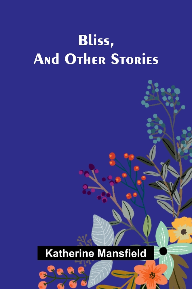 Bliss, and Other Stories cover