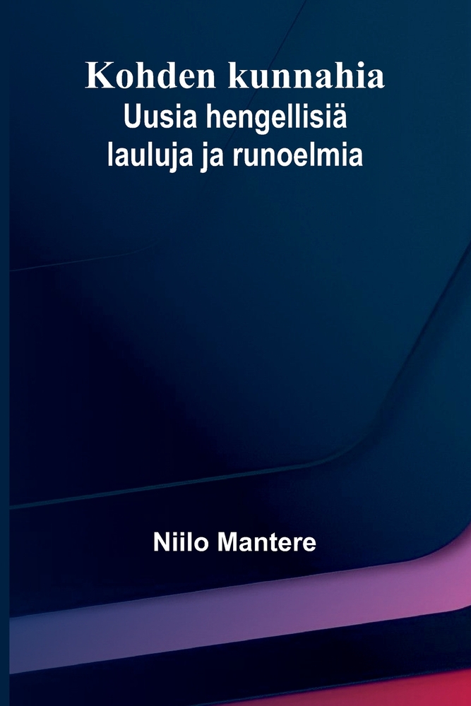 Kohden kunnahia: Uusia hengellisiä lauluja ja runoelmia cover