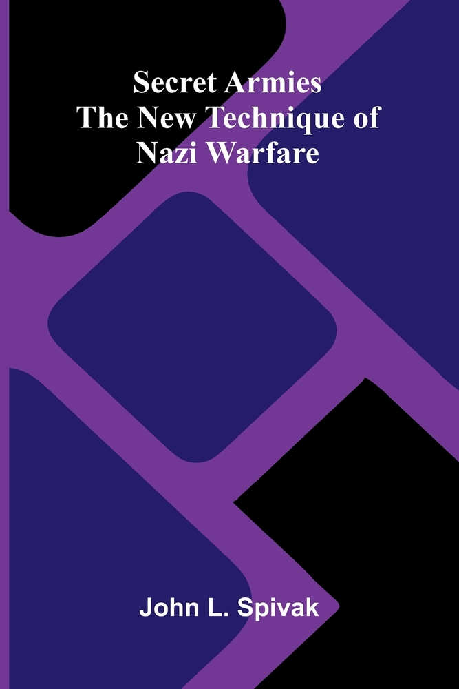 Secret armies: the new technique of Nazi warfare cover