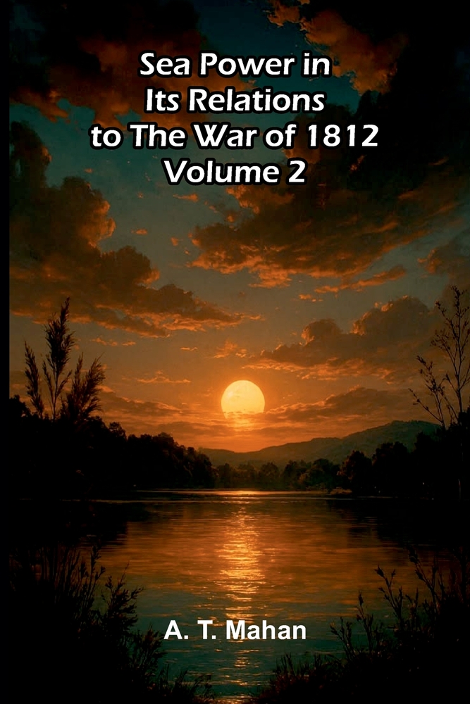 Sea Power in its Relations to the War of 1812 (Volume 2) cover