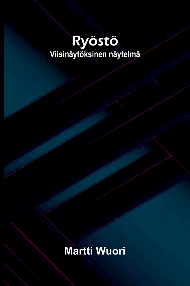 Ryöstö: Viisinäytöksinen näytelmä cover