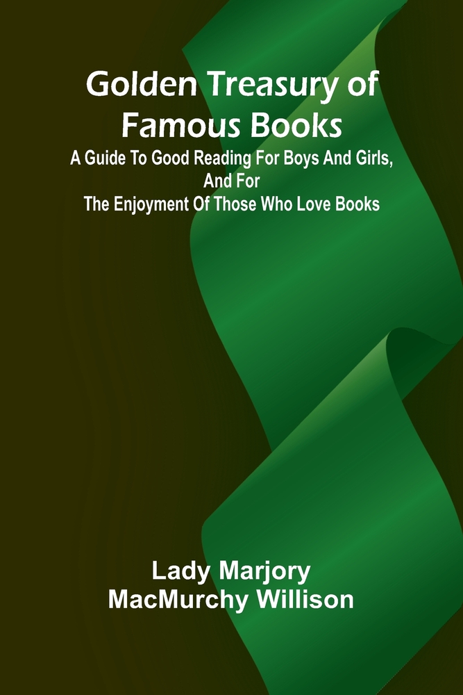 Golden treasury of famous books: A guide to good reading for boys and girls, and for the enjoyment of those who love books cover