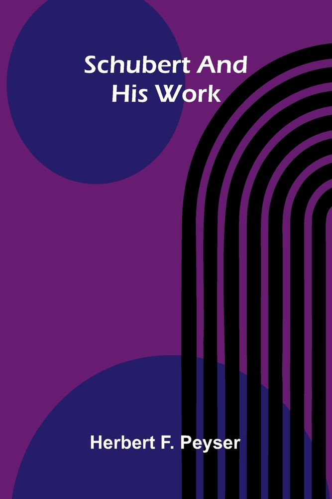 Schubert and His Work cover