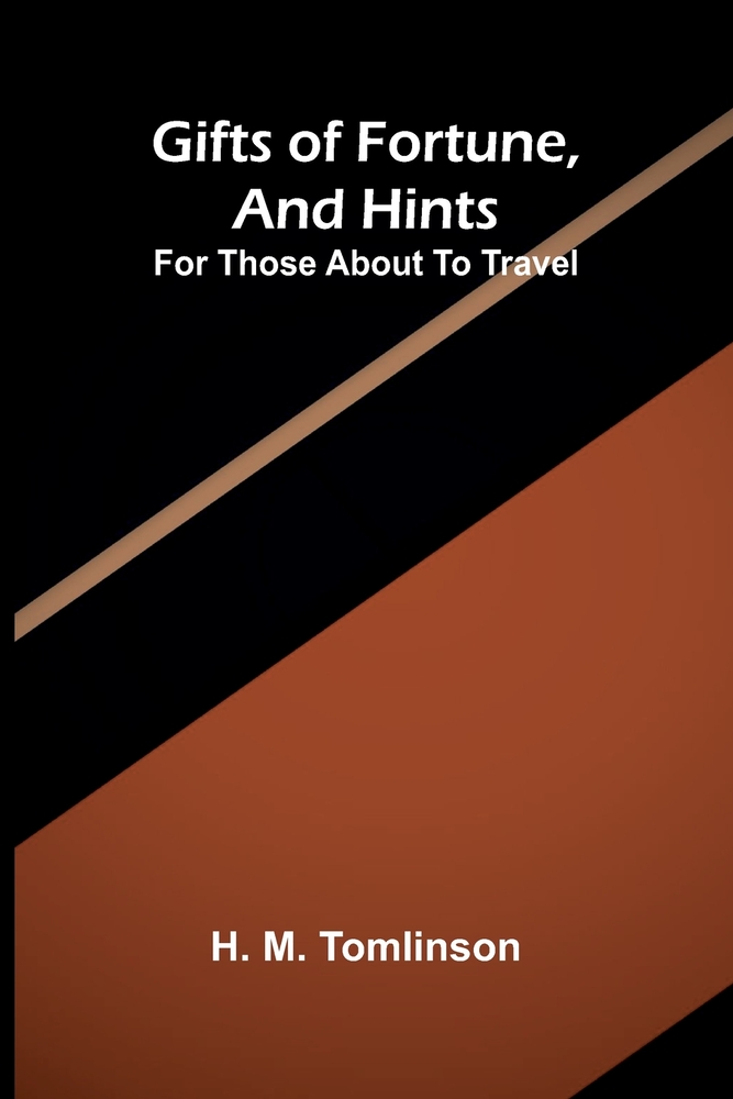 Gifts of fortune, and hints for those about to travel cover