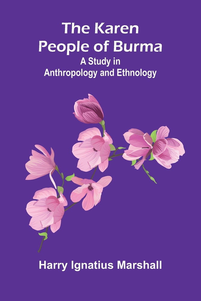 The Karen People of Burma: A Study in Anthropology and Ethnology cover