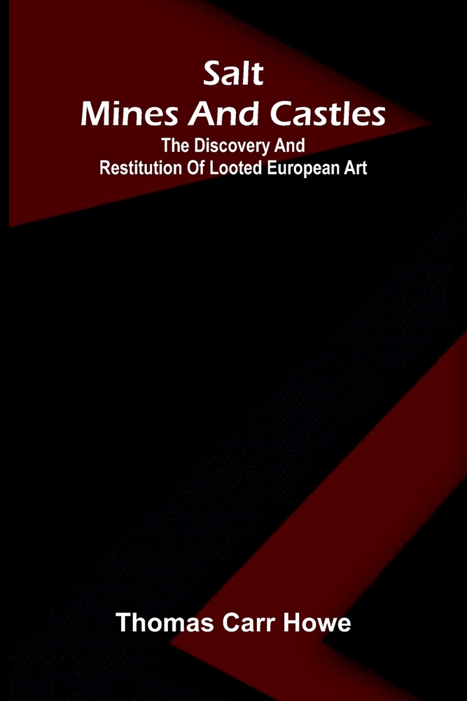 Salt mines and castles: The discovery and restitution of looted European art cover