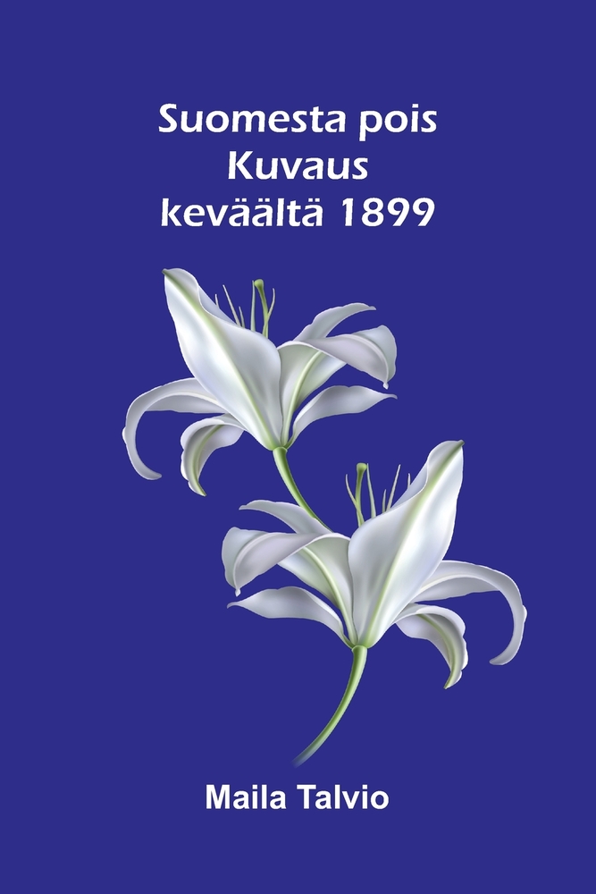 Suomesta pois: Kuvaus keväältä 1899 cover
