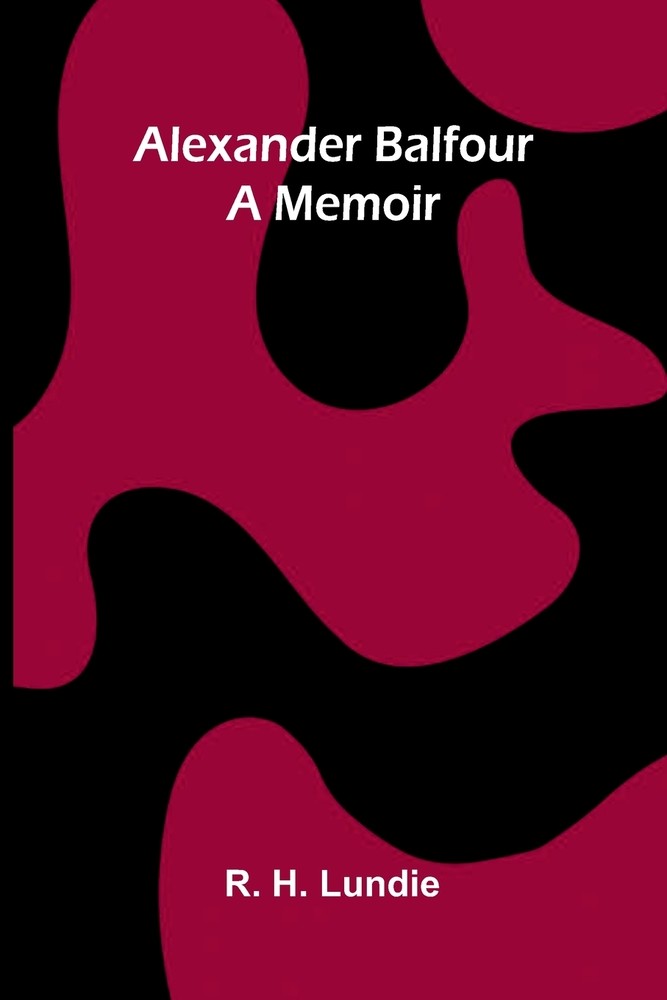 Alexander Balfour: a memoir cover
