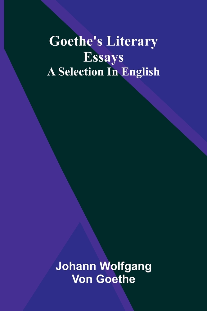 Goethe's literary essays: A selection in English cover