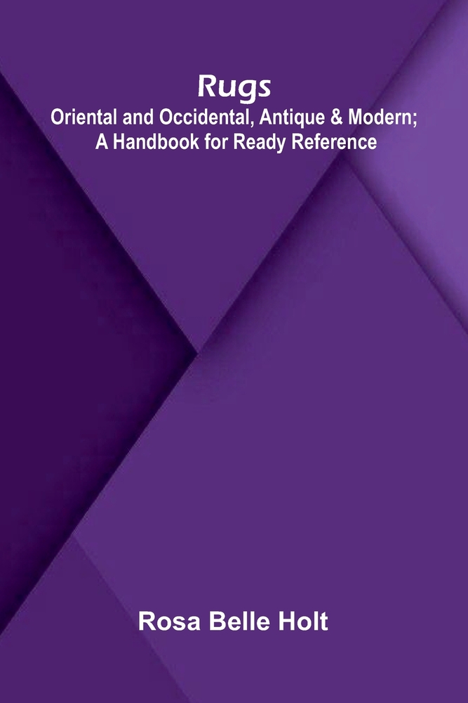 Rugs: Oriental and Occidental, Antique & Modern; A Handbook for Ready Reference cover