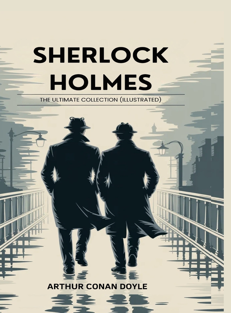 Sherlock Holmes: The Ultimate Collection (Illustrated) cover