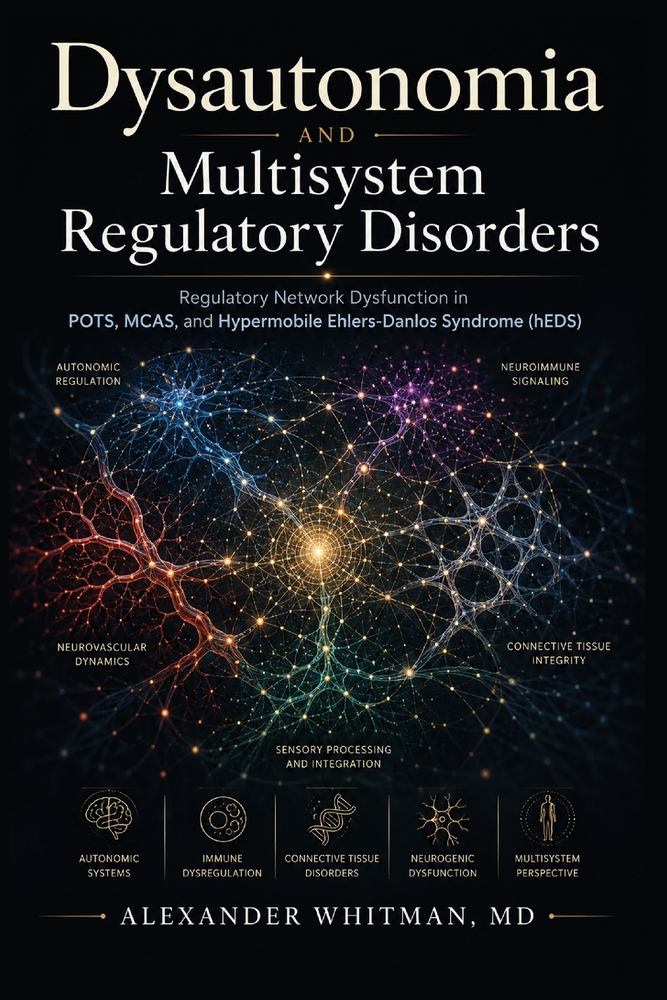Dysautonomia and Multisystem Regulatory Disorders: Regulatory Network Dysfunction in POTS, MCAS, and Hypermobile Ehlers-Danlos Syndrome (HEDs) cover