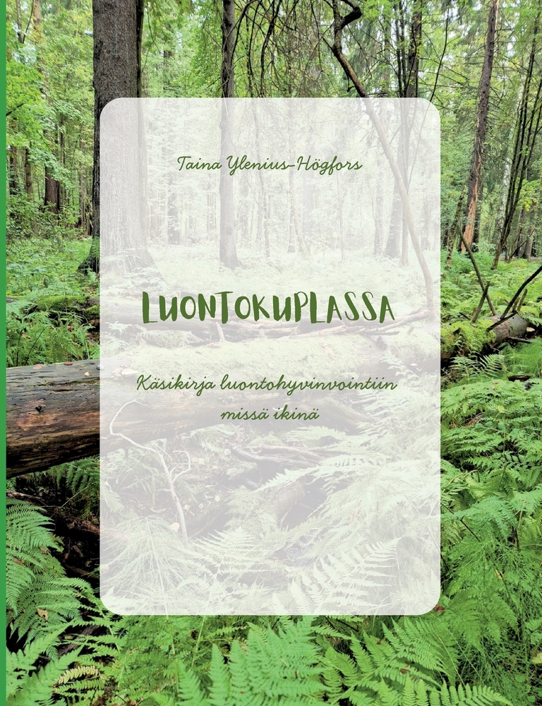 Luontokuplassa: Käsikirja luontohyvinvointiin missä ikinä cover