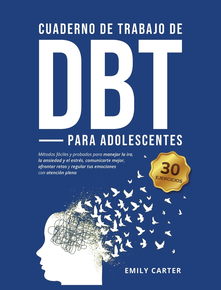 Cuaderno de trabajo de DBT para adolescentes: Métodos fáciles y probados para manejar la ira, la ansiedad y el estrés, comunicarte mejor, afrontar ret cover