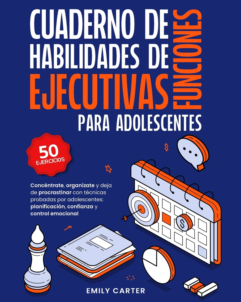 Cuaderno de habilidades de funciones ejecutivas para adolescentes: Concéntrate, organízate y deja de procrastinar con técnicas probadas por adolescent cover