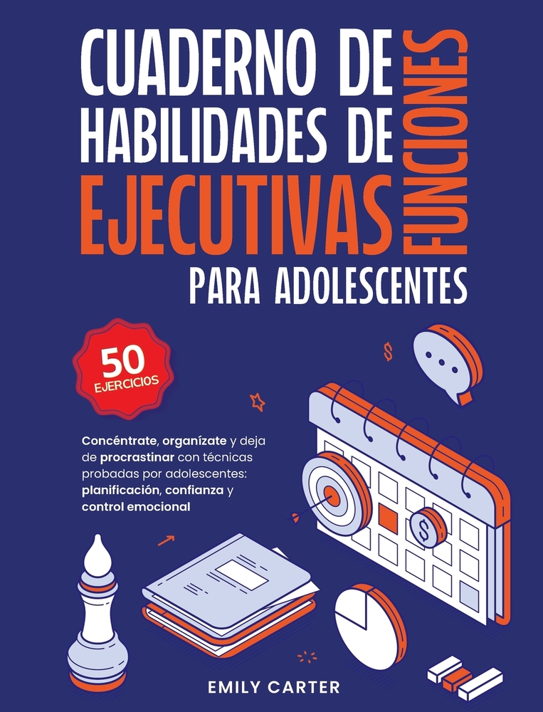 Cuaderno de habilidades de funciones ejecutivas para adolescentes: Concéntrate, organízate y deja de procrastinar con técnicas probadas por adolescent cover