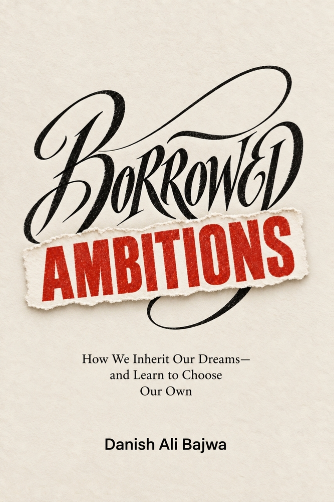 Borrowed Ambitions: How We Inherit Our Dreams-and Learn to Choose Our Own cover