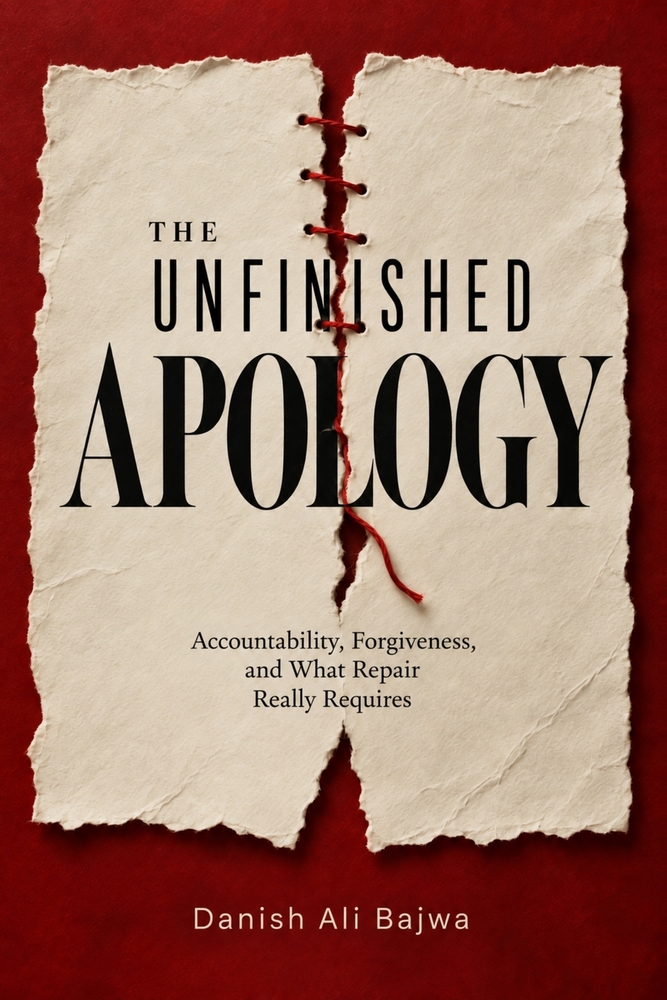 The Unfinished Apology: Accountability, Forgiveness, and What Repair Really Requires cover