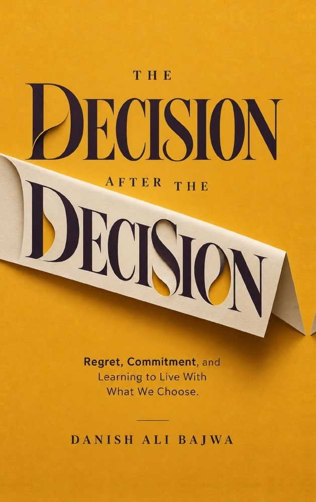 The Decision After the Decision: Regret, Commitment, and Learning to Live With What We Choose cover