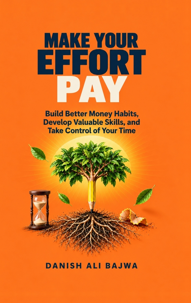 Make Your Effort Pay: Build Better Money Habits, Develop Valuable Skills, and Take Control of Your Time cover