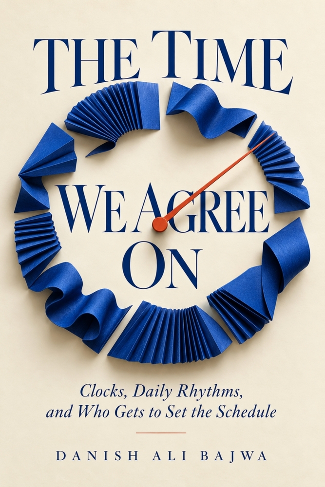 The Time We Agree On: Clocks, Daily Rhythms, and Who Gets to Set the Schedule cover