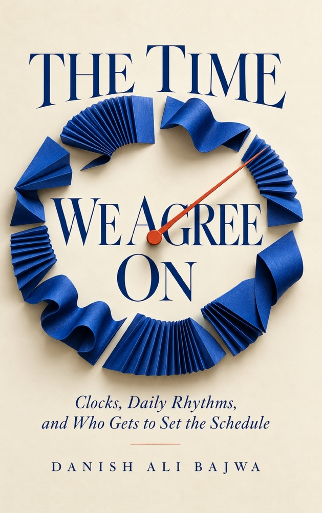 The Time We Agree On: Clocks, Daily Rhythms, and Who Gets to Set the Schedule cover