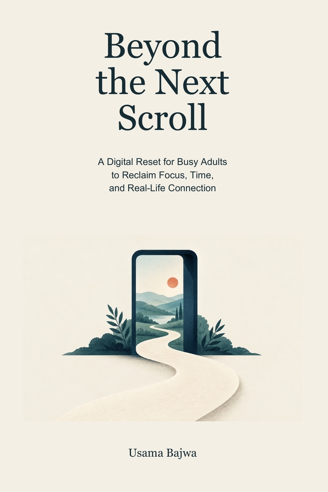Beyond the Next Scroll: A Digital Reset for Busy Adults to Reclaim Focus, Time, and Real-Life Connection cover