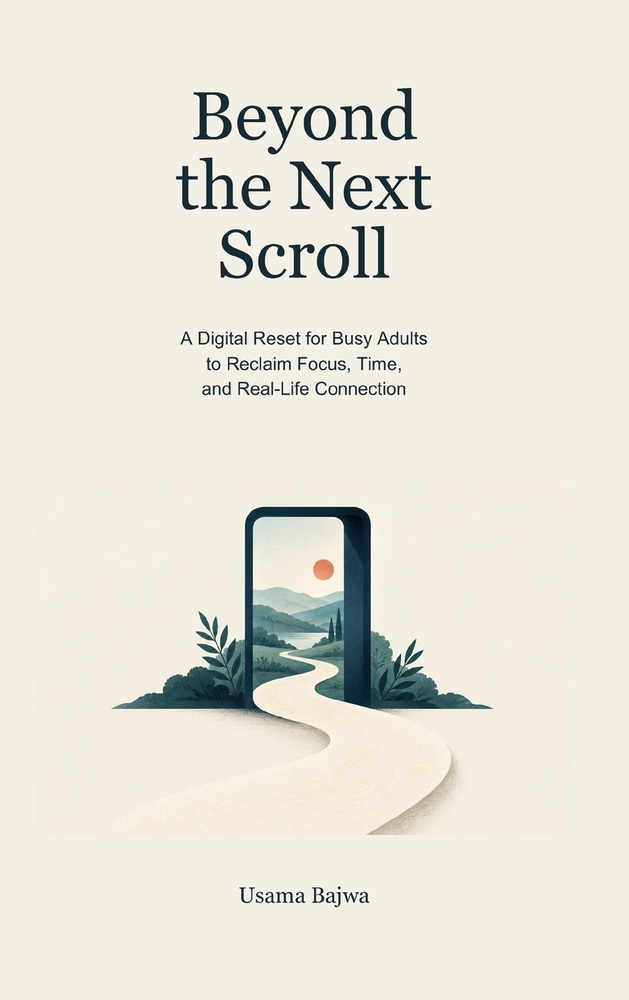 Beyond the Next Scroll: A Digital Reset for Busy Adults to Reclaim Focus, Time, and Real-Life Connection cover
