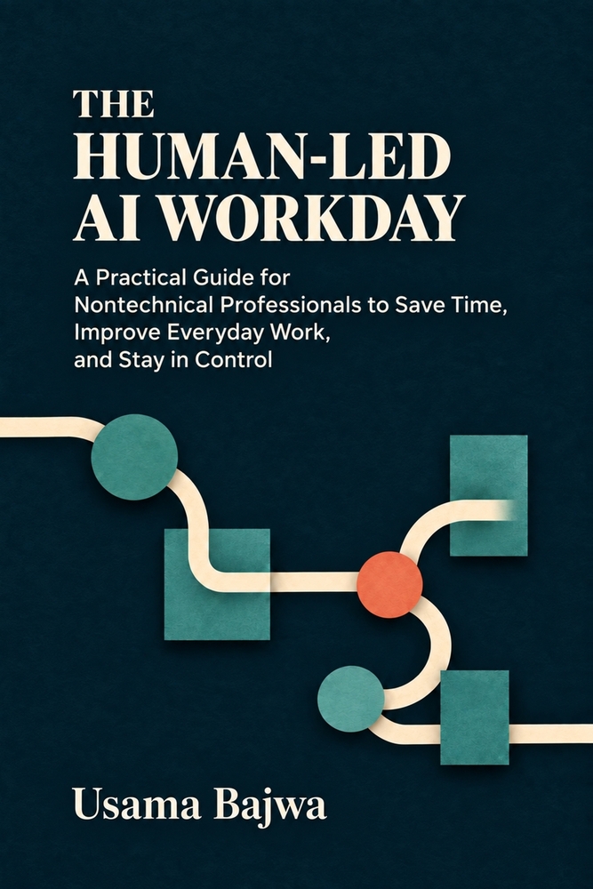 The Human-Led AI Workday: A Practical Guide for Nontechnical Professionals to Save Time, Improve Everyday Work, and Stay in Control cover