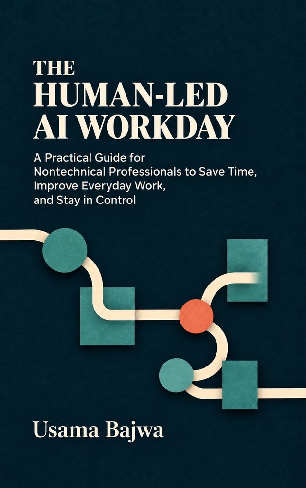 The Human-Led AI Workday: A Practical Guide for Nontechnical Professionals to Save Time, Improve Everyday Work, and Stay in Control cover