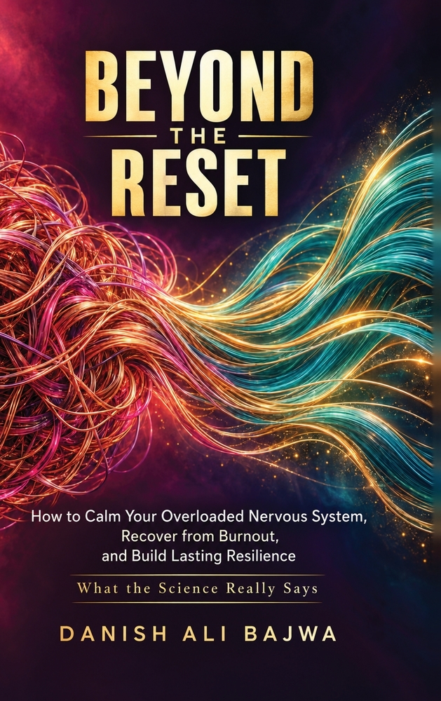 Beyond the Reset: How to Calm Your Overloaded Nervous System, Recover from Burnout, and Build Lasting Resilience. What the Science Really Says cover