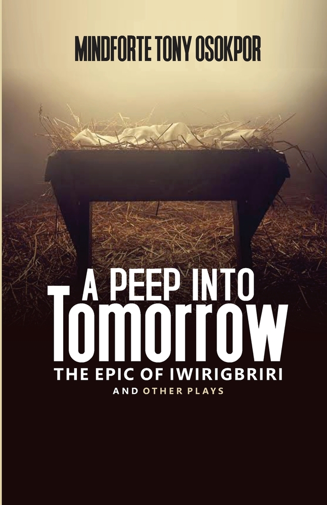 A Peep into Tomorrow: The Epic of Iwirigbriri and Other Plays cover