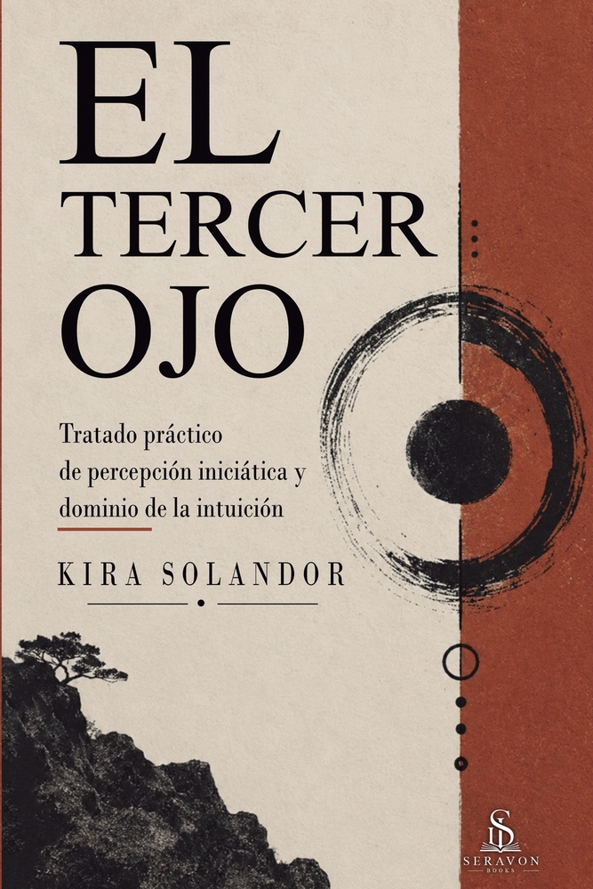 El Tercer Ojo: Tratado práctico de percepción iniciática y dominio de la intuición cover