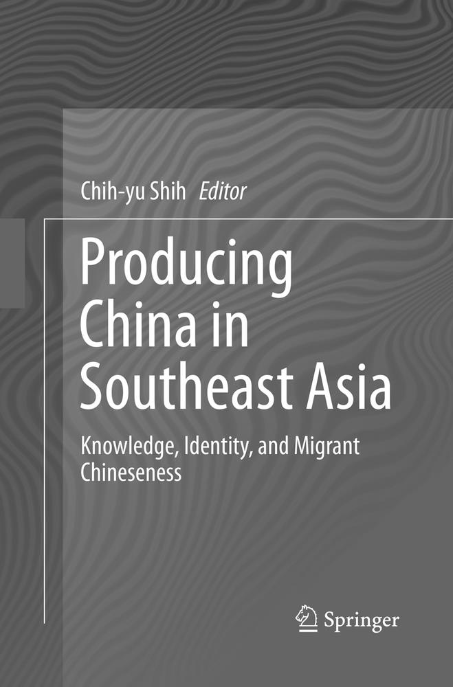 Producing China in Southeast Asia: Knowledge, Identity, and Migrant Chineseness cover