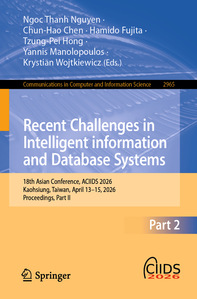 Recent Challenges in Intelligent Information and Database Systems: 18th Asian Conference, Aciids 2026, Kaohsiung, Taiwan, April 13-15, 2026, Proceedin cover