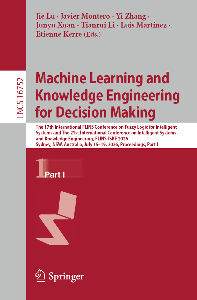 Machine Learning and Knowledge Engineering for Decision Making: The 17th International Flins Conference on Fuzzy Logic for Intelligent Systems and the cover
