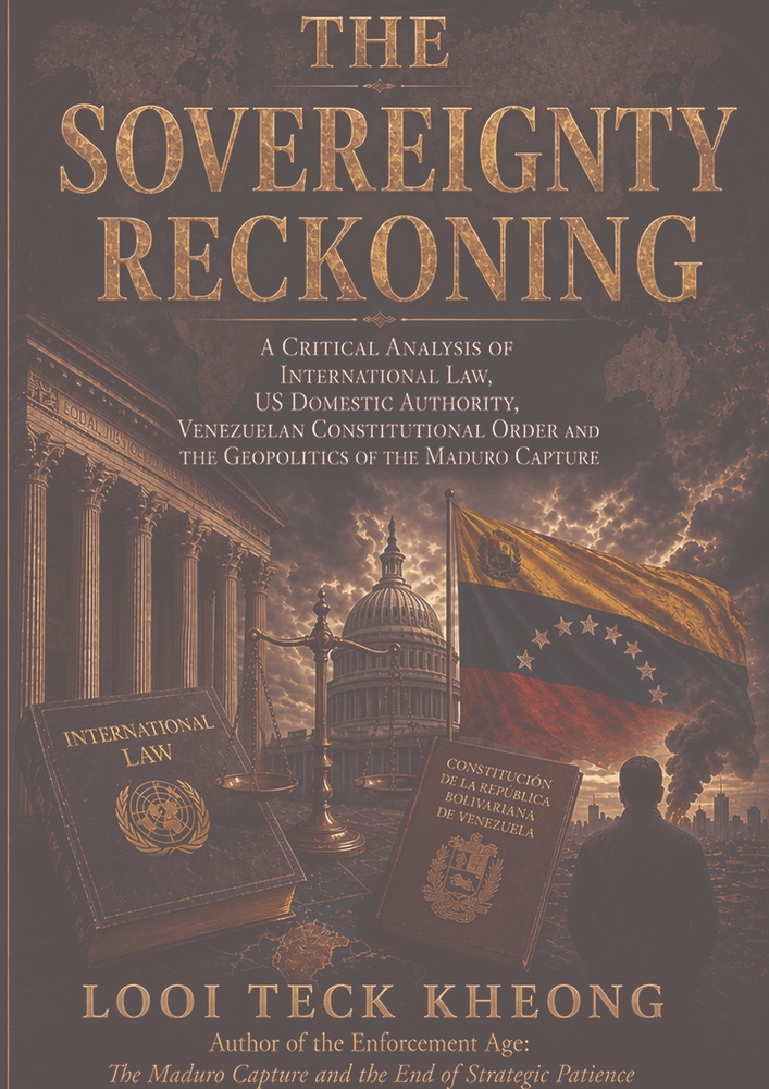 The Sovereignty Reckoning: A Critical Analysis of International Law, US Domestic Authority, Venezuelan Constitutional Order and the Geopolitics of the cover