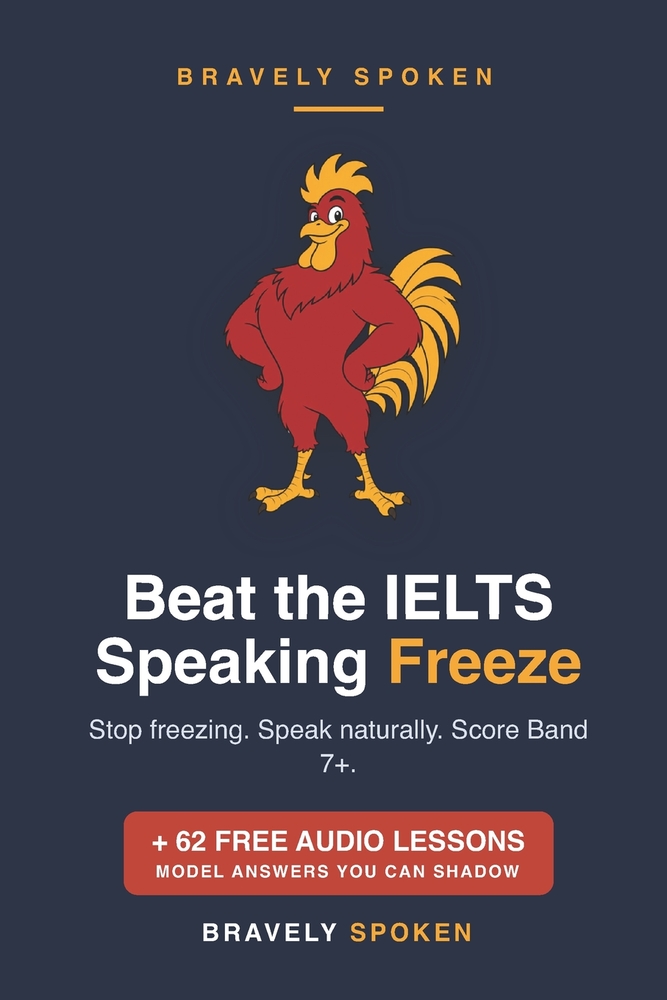 Beat the IELTS Speaking Freeze: Stop Freezing, Speak Naturally, and Score Band 7+ (with 62 Free Audio Model Answers) cover
