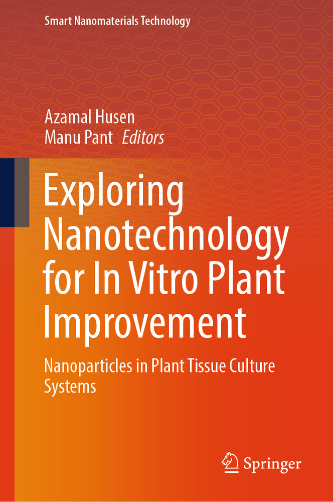 Exploring Nanotechnology for in Vitro Plant Improvement: Nanoparticles in Plant Tissue Culture Systems cover