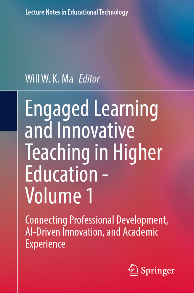 Engaged Learning and Innovative Teaching in Higher Education - Volume 1: Connecting Professional Development, Ai-Driven Innovation, and Academic Exper cover