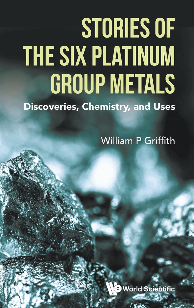 Stories of the Six Platinum Group Metals: Discoveries, Chemistry, and Uses cover