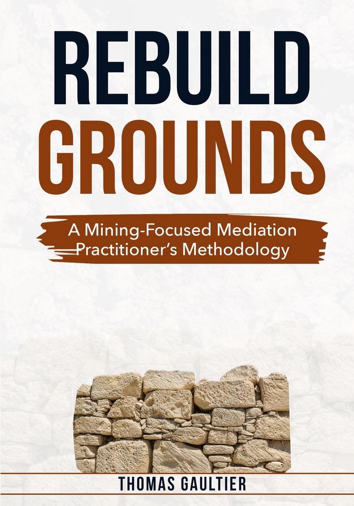 Rebuild Grounds: A Mining-Focused Mediation Practitioner's Methodology cover