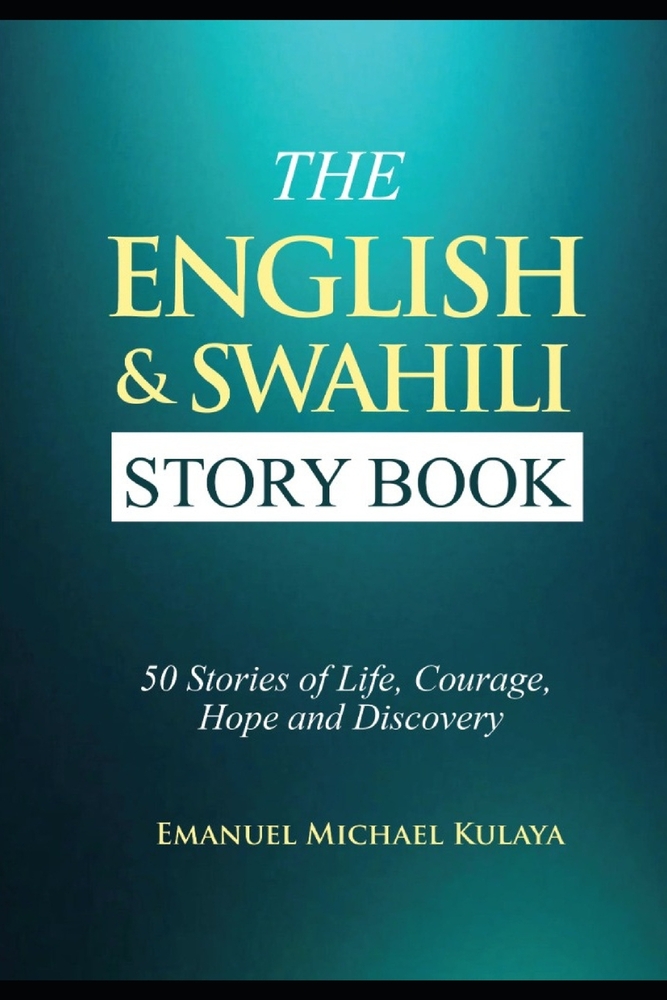 The English & Swahili Storybook: 50 Stories of Life. Courage, Hope and Discovery cover