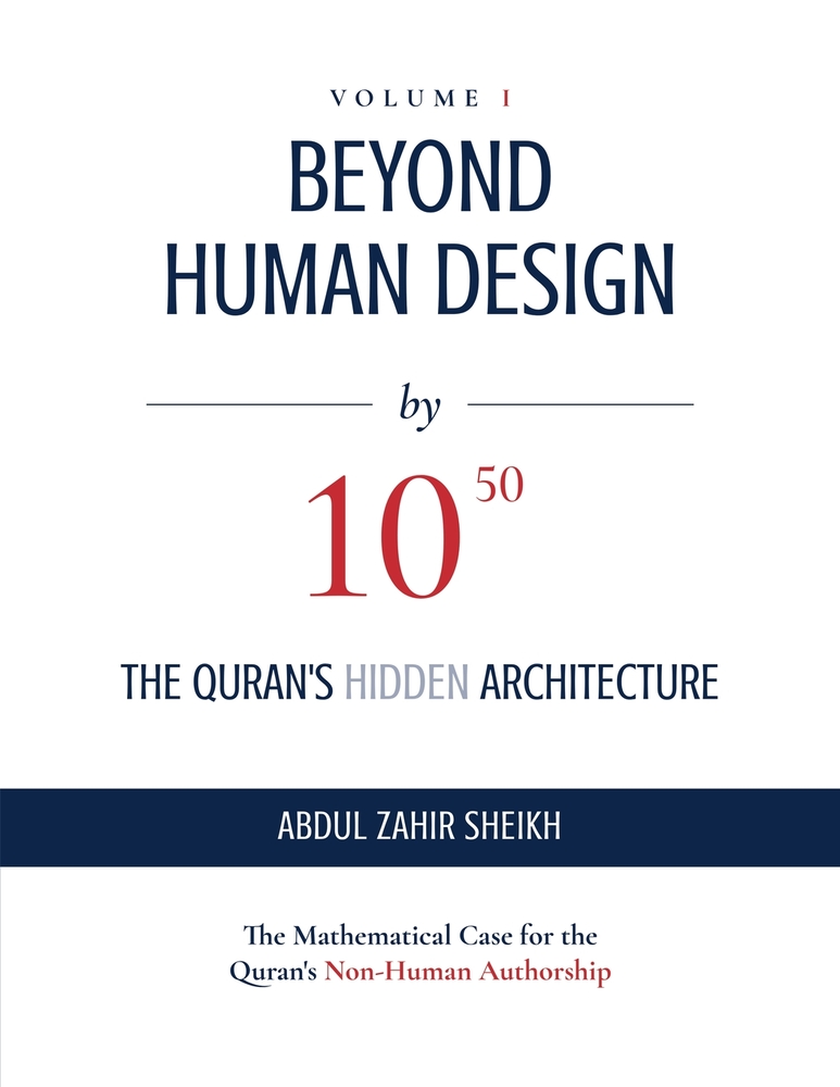 BEYOND HUMAN DESIGN by 10⁵⁰: The Quran's Hidden Architecture A Mathematical Case for the Quran's Non-Human Authorship cover