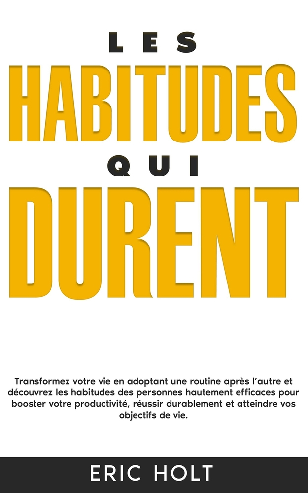 Les habitudes qui durent: Transformez votre vie en adoptant une routine après l'autre et découvrez les habitudes des personnes hautement efficaces pou cover