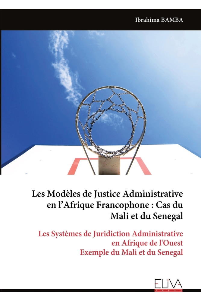 Les Modèles de Justice Administrative en l'Afrique Francophone: Cas du Mali et du Senegal: Les Systèmes de Juridiction Administrative en Afrique de l' cover