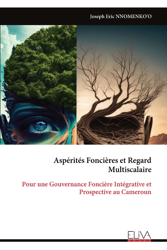 Aspérités Foncières et Regard Multiscalaire: Pour une Gouvernance Foncière Intégrative et Prospective au Cameroun cover