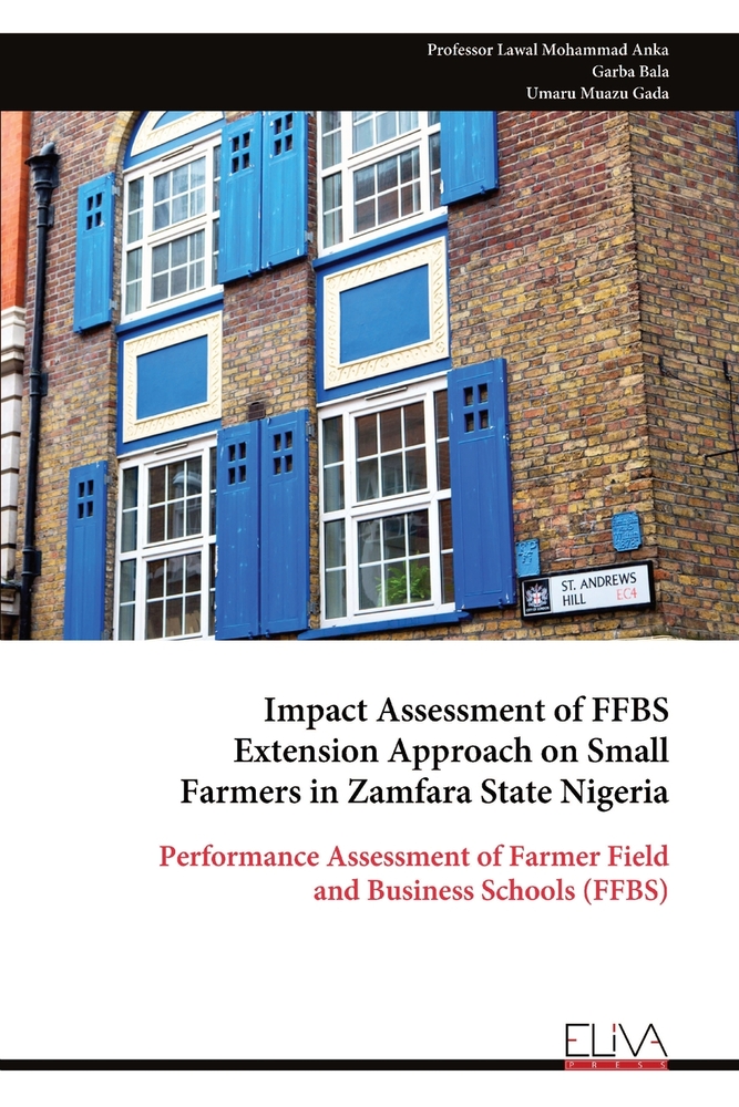 Impact Assessment of FFBS Extension Approach on Small Farmers in Zamfara State Nigeria: Performance Assessment of Farmer Field and Business Schools (F cover