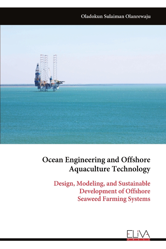 Ocean Engineering and Offshore Aquaculture Technology: Design, Modeling, and Sustainable Development of Offshore Seaweed Farming Systems cover