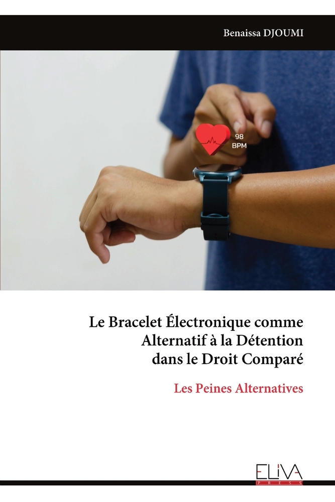 Le Bracelet Électronique comme Alternatif à la Détention dans le Droit Comparé: Les Peines Alternatives cover